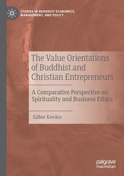 portada The Value Orientations of Buddhist and Christian Entrepreneurs: A Comparative Perspective on Spirituality and Business Ethics (en Inglés)
