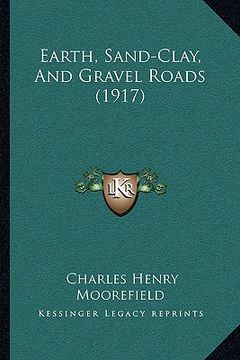 portada earth, sand-clay, and gravel roads (1917) (en Inglés)