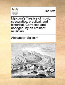 portada malcolm's treatise of music, speculative, practical, and historical. corrected and abridged, by an eminent musician. (en Inglés)