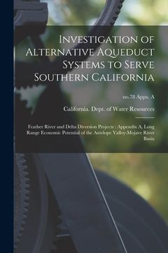 portada Investigation of Alternative Aqueduct Systems to Serve Southern California: Feather River and Delta Diversion Projects: Appendix A, Long Range Economi (en Inglés)