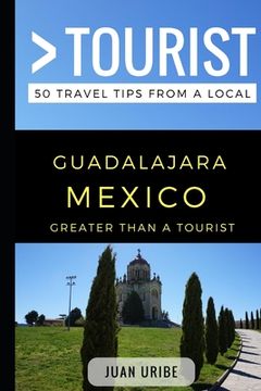 portada Greater Than a Tourist - Guadalajara Mexico: 50 Travel Tips from a Local (en Inglés)