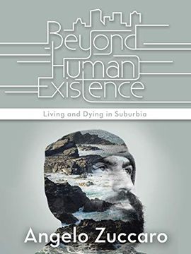 portada Beyond Human Existence: Living and Dying in Suburbia (en Inglés)