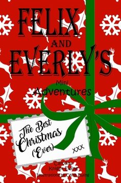 portada Felix and Everly's Mini Adventures: The Best Christmas (Ever) (en Inglés)