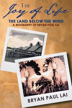 portada The Joy of Life: The Land Below the Wind (en Inglés)