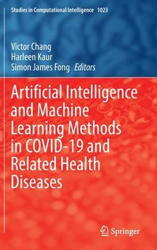 portada Artificial Intelligence and Machine Learning Methods in Covid-19 and Related Health Diseases (in English)