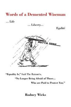 portada Words of a DeMented Wiseman: ... Life ... Liberty... Egalite Equality Is, Said the Rainman, No Longer Being Afraid of Those ...Who Are Paid to P