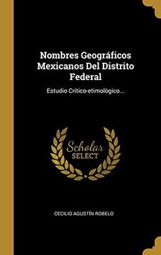portada Nombres Geográficos Mexicanos del Distrito Federal: Estudio Crítico-Etimològico. (in Spanish)