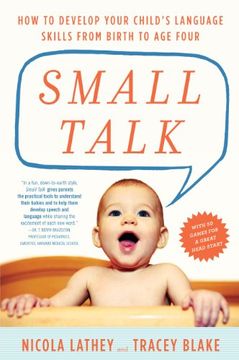 portada Small Talk: How to Develop Your Child's Language Skills from Birth to Age Four