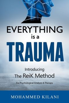 portada Everything Is a Trauma: Introducing the Reik Method (c) Volume 1 (en Inglés)