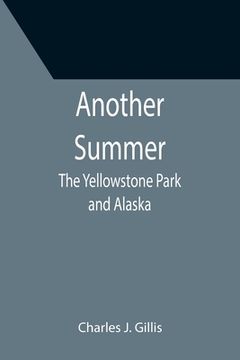 portada Another Summer: The Yellowstone Park and Alaska (en Inglés)