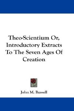 portada theo-scientium or, introductory extracts to the seven ages of creation (en Inglés)