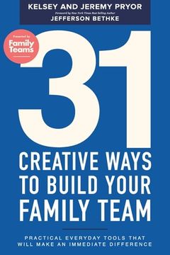 portada 31 Creative Ways to Build Your Family Team: Practical Everyday Tools That Will Make an Immediate Difference (en Inglés)