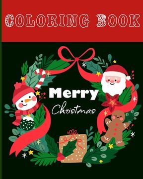 portada Merry Christmas Coloring Book: 40 Beautiful Pages to Color with Santa Claus, Reindeer, Snowmen & More - Christmas Gift and Birthday Gift Ideas (in English)