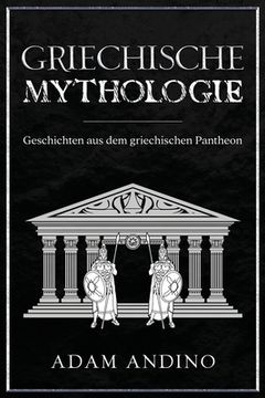 portada Griechische Mythologie: Geschichten aus dem griechischen Pantheon (en Alemán)