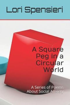 portada A Square Peg in a Circular World: A Series of Poems About Social Anxiety (in English)