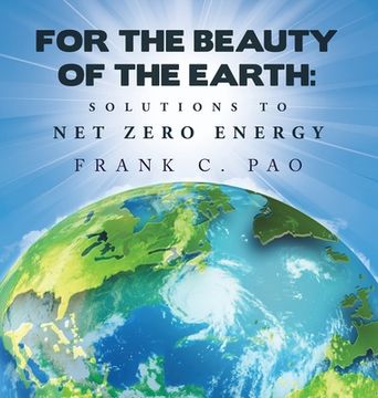 portada For the Beauty of the Earth: Solutions to NET ZERO ENERGY (en Inglés)