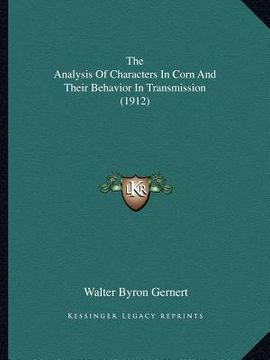 portada the analysis of characters in corn and their behavior in transmission (1912) (en Inglés)