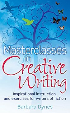 portada Masterclasses in Creative Writing: Inspirational instruction and exercises for writers of fiction