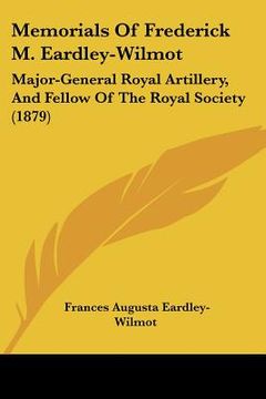 portada memorials of frederick m. eardley-wilmot: major-general royal artillery, and fellow of the royal society (1879) (en Inglés)