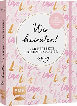portada Wir Heiraten! Der Perfekte Hochzeitsplaner: Mit Checklisten, Wochenplaner und co.
