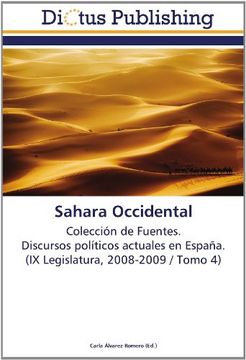 portada Sahara Occidental: Colección de Fuentes.  Discursos políticos actuales en España.  (IX Legislatura, 2008-2009 / Tomo 4)
