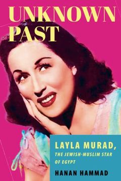 portada Unknown Past: Layla Murad, the Jewish-Muslim Star of Egypt (in English)