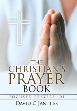 portada The Christian's Prayer Book: Focused Prayers 101 (en Inglés)