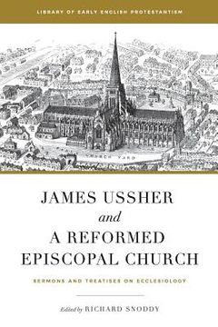 portada James Ussher and a Reformed Episcopal Church: Sermons and Treatises on Ecclesiology 