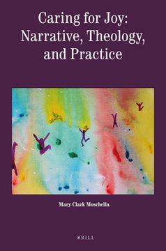 portada Caring for Joy: Narrative, Theology, and Practice (in English)