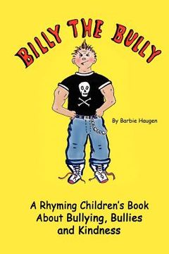 portada billy the bully: a rhyming children's book about bullying, bullies and kindness (en Inglés)
