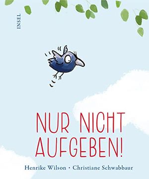 portada Nur Nicht Aufgeben! Ein Bilderbuch, das mut Macht | zum Verschenken Oder Selberbehalten (in German)