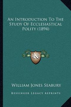 portada an introduction to the study of ecclesiastical polity (1894) (en Inglés)