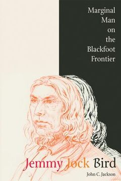 portada jemmy jock bird: marginal man on the blackfoot frontier (en Inglés)