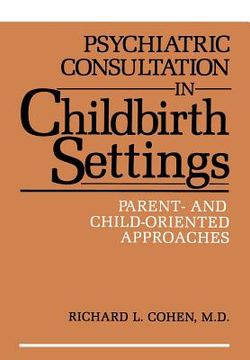 portada Psychiatric Consultation in Childbirth Settings: Parent- And Child-Oriented Approaches (en Inglés)