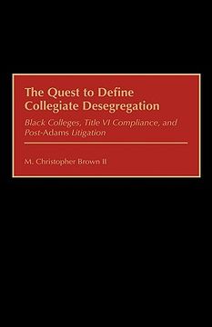 portada the quest to define collegiate desegregation: black colleges, title vi compliance, and post- degreesiadams degreesr litigation