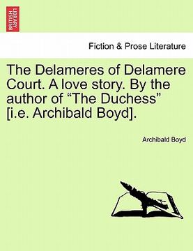 portada the delameres of delamere court. a love story. by the author of "the duchess" [i.e. archibald boyd].