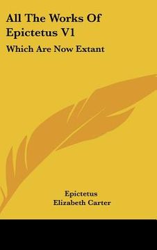 portada all the works of epictetus v1: which are now extant: consisting of his discourses, preserved by arrian, in four books (1768)