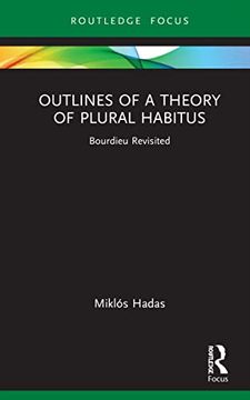 portada Outlines of a Theory of Plural Habitus: Bourdieu Revisited (Routledge Studies in Social and Political Thought) (en Inglés)