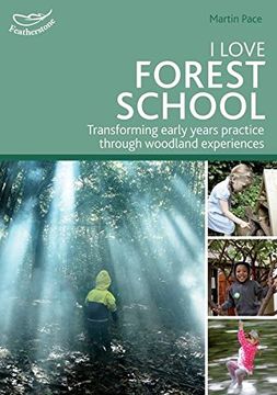 portada I Love Forest School: Transforming early years practice through woodland experiences
