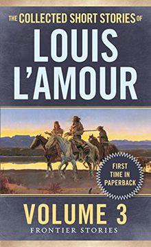 portada The Collected Short Stories of Louis L'amour, Volume 3: Frontier Stories (en Inglés)