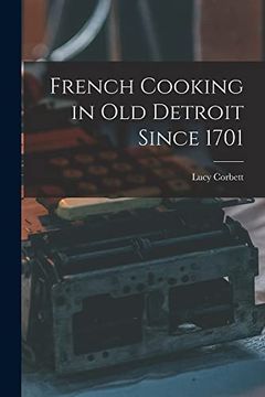 portada French Cooking in old Detroit Since 1701 (en Inglés)