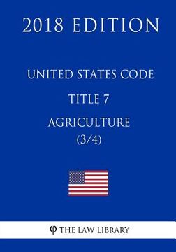 portada United States Code - Title 7 - Agriculture (3/4) (2018 Edition) (en Inglés)
