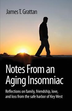 portada Notes From an Aging Insomniac: Reflections on family, friendship, love, and loss from the safe harbor of Key West (en Inglés)