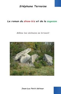portada Le roman du show-biz et de la sagesse: Même les dolmens se brisent (en Francés)
