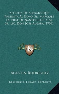 portada Apuntes de Alegato que Presenta al Exmo. Sr. Marques de Prat de Nantouillet y al sr. Lic. Don Jose Algara (1903)