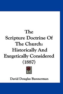 portada the scripture doctrine of the church: historically and exegetically considered (1887) (en Inglés)