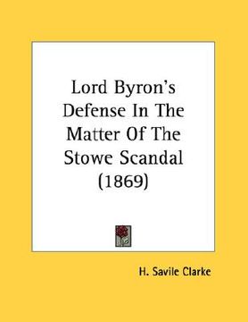 portada lord byron's defense in the matter of the stowe scandal (1869) (en Inglés)
