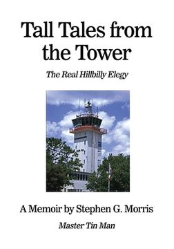 portada Tall Tales from the Tower: The Real Hillbilly Elegy (en Inglés)