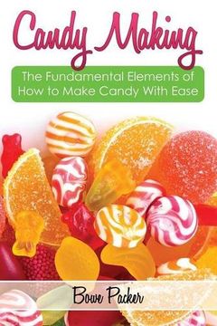 portada Candy Making: Discover the Fundamental Elements of How to Make Candy with Ease