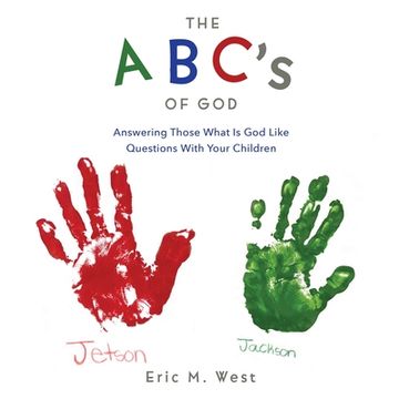 portada THE ABC's OF GOD: Answering Those What Is God Like Questions With Your Children (en Inglés)